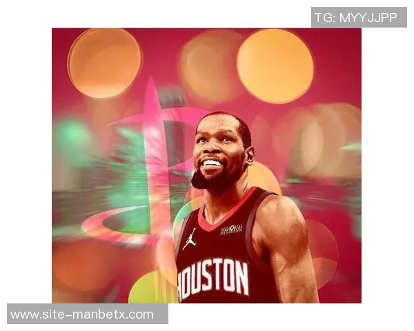 火箭队发布杜兰特精彩表现海报30分4篮板7助攻成场上最佳